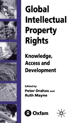 Global Intellectual Property Rights: Knowledge, Access and Development  by P. Drahos at Abbey's Bookshop, 