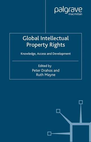 Global Intellectual Property Rights: Knowledge, Access and Development  by P. Drahos at Abbey's Bookshop, 