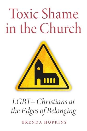 Toxic Shame in the Church: LGBT+ Christians at the Edges of Belonging  by Brenda Hopkins at Abbey's Bookshop, 