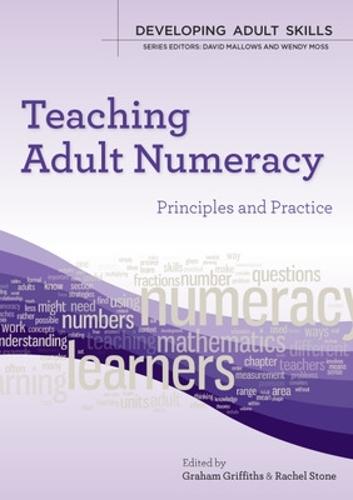 Teaching Adult Numeracy: Principles and Practice  by Graham Griffiths at Abbey's Bookshop, 