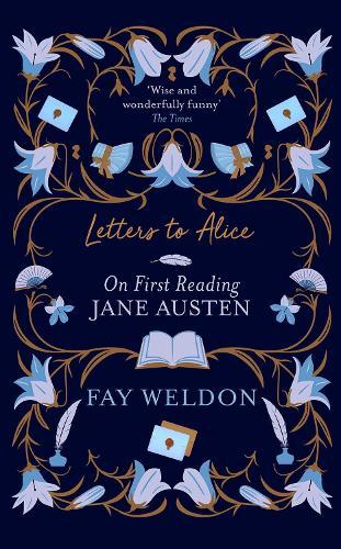 Letters to Alice: On First Reading Jane Austen  by Fay Weldon at Abbey's Bookshop, 