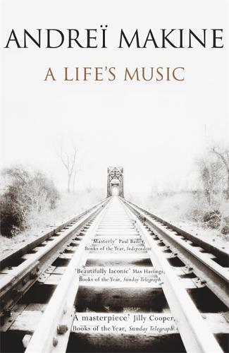 A Life's Music: 'Moving, haunting . . . a mini-masterpiece' - William Boyd, Guardian  by Andreï Makine at Abbey's Bookshop, 