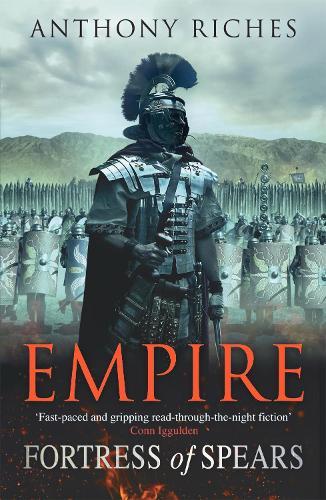 Fortress of Spears: Empire III: The iconic historical adventure series from SUNDAY TIMES bestseller Anthony Riches  by Anthony Riches at Abbey's Bookshop, 