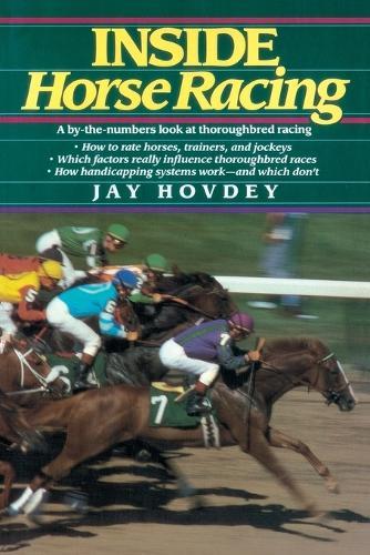 Inside Horse Racing: A By-the-Numbers Look at Thoroughbred Racing  by Jay Hovdey at Abbey's Bookshop, 