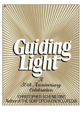 Guiding Light: A 50th Anniversary Celebration  by Christopher Schemering at Abbey's Bookshop, 