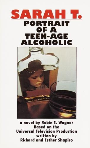 Sarah T.: Portrait of a Teenage Alcoholic  by Robin S. Wagner at Abbey's Bookshop, 