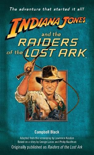 Indiana Jones and the Raiders of the Lost Ark: Originally published as Raiders of the Lost Ark  by Campbell Black at Abbey's Bookshop, 