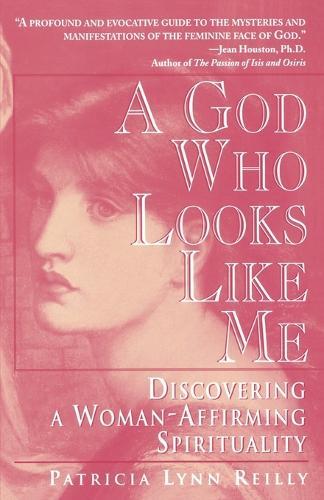 God Who Looks Like Me: Discovering a Woman-Affirming Spirituality  by Patricia Lyn Reilly at Abbey's Bookshop, 