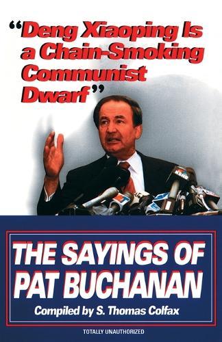 Deng Xiaoping Is a Chain-Smoking Communist Dwarf: The Sayings of Pat Buchanan  by S. Thomas Colfax at Abbey's Bookshop, 