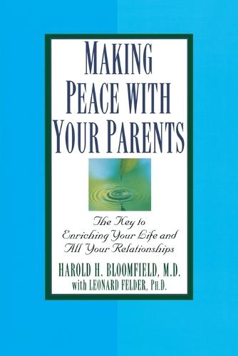 Making Peace with Your Parents: The Key to Enriching Your Life and All Your Relationships  by Harold Bloomfield, M.D. at Abbey's Bookshop, 