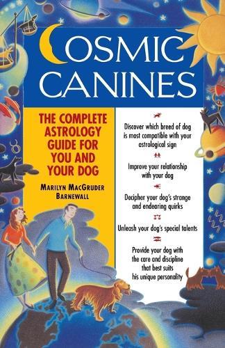 Cosmic Canines: The Complete Astrology Guide for You and Your Dog  by Marilyn MacGruder Barnewall at Abbey's Bookshop, 