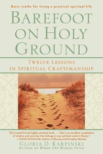Barefoot on Holy Ground: Twelve Lessons in Spiritual Craftsmanship  by Gloria Karpinski at Abbey's Bookshop, 