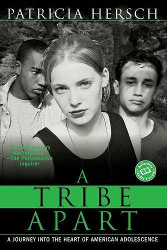 A Tribe Apart: A Journey into the Heart of American Adolescence  by Patricia Hersch at Abbey's Bookshop, 
