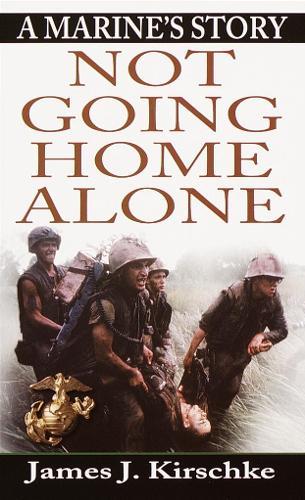 Not Going Home Alone: A Marine’s Story  by James K. Kirschke at Abbey's Bookshop, 