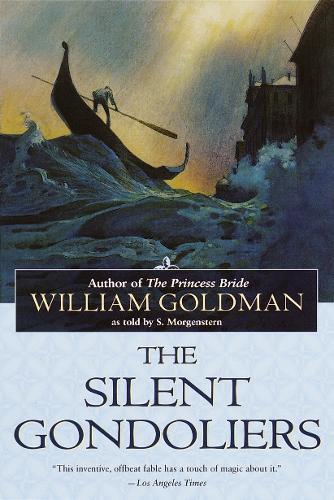 The Silent Gondoliers: A Novel  by William Goldman at Abbey's Bookshop, 