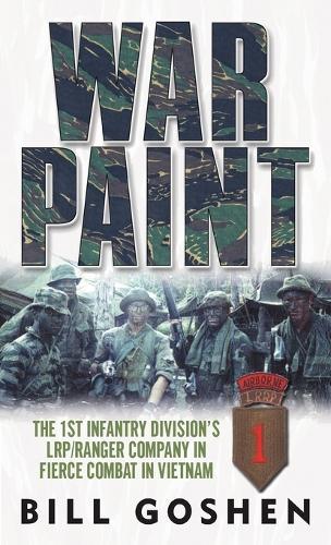 War Paint: The 1st Infantry Division's LRP/Ranger Company in Fierce Combat in Vietnam  by Bill Goshen at Abbey's Bookshop, 