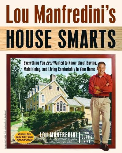 Lou Manfredini's House Smarts: Everything You Ever Wanted to Know About Buying, Maintaining, and Living Comfortably in Your Home  by Lou Manfredini at Abbey's Bookshop, 