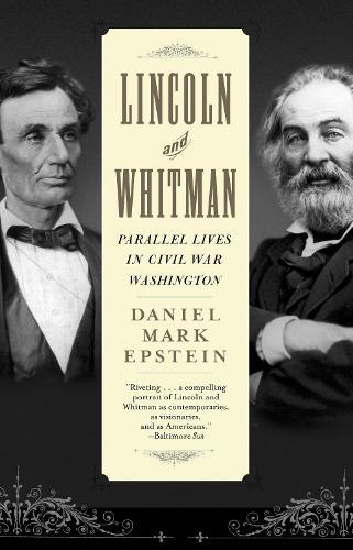 Lincoln and Whitman: Parallel Lives in Civil War Washington  by Daniel Mark Epstein at Abbey's Bookshop, 