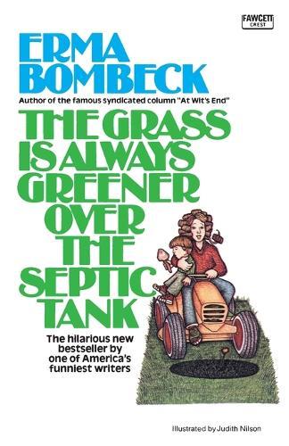 The Grass Is Always Greener over the Septic Tank  by Erma Bombeck at Abbey's Bookshop, 