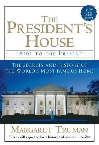 The President's House: 1800 to the Present The Secrets and History of the World's Most Famous Home  by Margaret Truman at Abbey's Bookshop, 