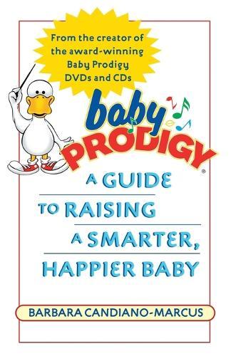 Baby Prodigy: A Guide to Raising a Smarter, Happier Baby  by Barbara Candiano-Marcus at Abbey's Bookshop, 