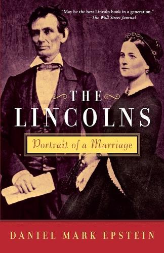 The Lincolns: Portrait of a Marriage  by Daniel Mark Epstein at Abbey's Bookshop, 