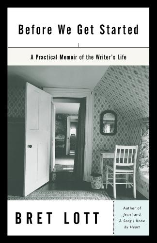 Before We Get Started: A Practical Memoir of the Writer's Life  by Bret Lott at Abbey's Bookshop, 