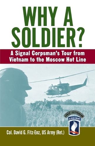 Why a Soldier?: A Signal Corpsman's Tour from Vietnam to the Moscow Hot Line  by David Fitz-Enz at Abbey's Bookshop, 