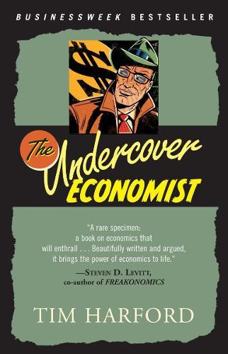 The Undercover Economist: Exposing Why the Rich Are Rich, Why the Poor Are Poor--And Why You Can Never Buya Decent Used Car!  by Tim Harford at Abbey's Bookshop, 