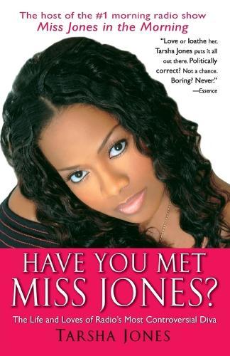 Have You Met Miss Jones?: The Life and Loves of Radio's Most Controversial Diva  by Tarsha Jones at Abbey's Bookshop, 