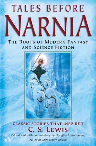 Tales Before Narnia: The Roots of Modern Fantasy and Science Fiction  by Douglas A. Anderson at Abbey's Bookshop, 