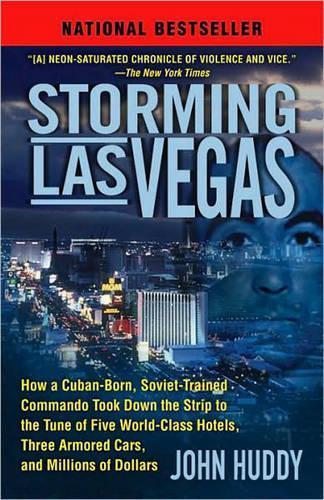 Storming Las Vegas: How a Cuban-Born, Soviet-Trained Commando Took Down the Strip to the Tune of Five World-Class Hotels, Three Armored Cars, and Millions of Dollars  by John Huddy at Abbey's Bookshop, 