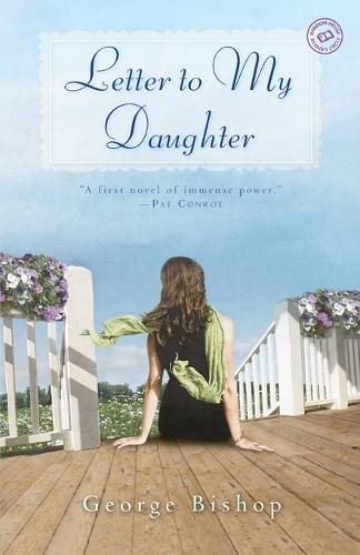 Letter to My Daughter: A Novel  by George Bishop at Abbey's Bookshop, 
