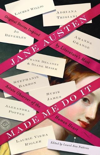 Jane Austen Made Me Do It: Original Stories Inspired by Literature's Most Astute Observer of the Human Heart  by Laurel Ann Nattress at Abbey's Bookshop, 