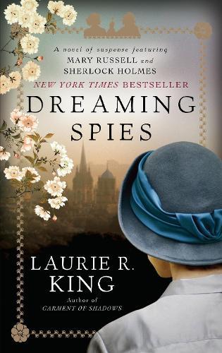 Dreaming Spies: A novel of suspense featuring Mary Russell and Sherlock Holmes  by Laurie R. King at Abbey's Bookshop, 