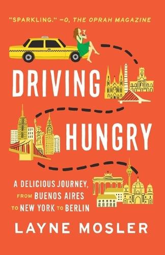 Driving Hungry: A Delicious Journey, from Buenos Aires to New York to Berlin  by Layne Mosler at Abbey's Bookshop, 