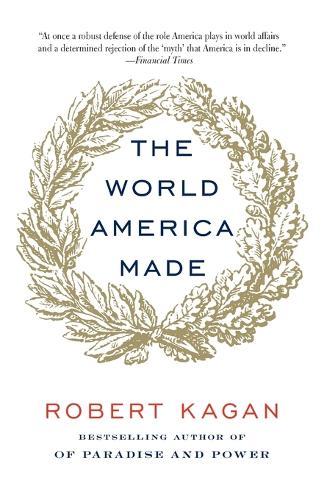 The World America Made  by Robert Kagan at Abbey's Bookshop, 