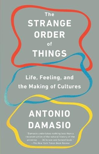The Strange Order of Things: Life, Feeling, and the Making of Cultures  by Antonio Damasio at Abbey's Bookshop, 