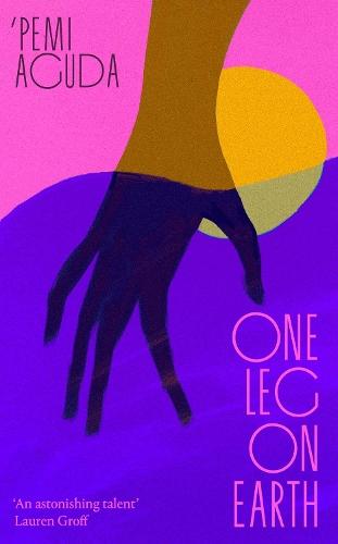 One Leg on Earth: The 'stunning' (Abi Dare) 2026 debut novel from the National Book Award finalist  by 'Pemi Aguda at Abbey's Bookshop, 