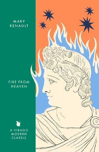 Fire from Heaven: A Novel of Alexander the Great: A Virago Modern Classic  by Mary Renault at Abbey's Bookshop, 