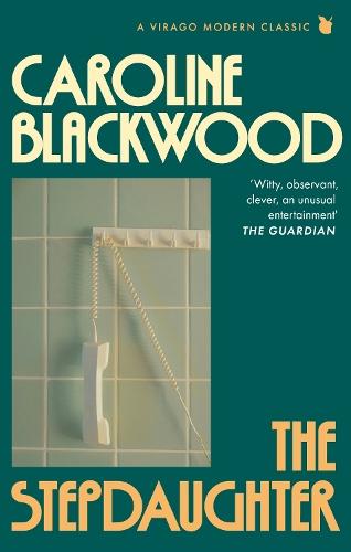 The Stepdaughter: 'One of the greatest, darkest writers who ever lived' VIRGINIA FEITO  by Caroline Blackwood at Abbey's Bookshop, 