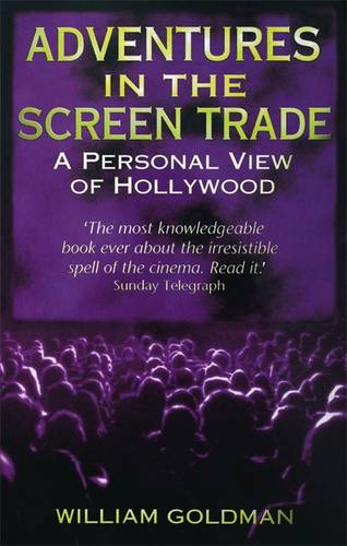 Adventures In The Screen Trade: A Personal View of Hollywood  by William Goldman at Abbey's Bookshop, 