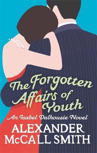 The Forgotten Affairs Of Youth  by Alexander McCall Smith at Abbey's Bookshop, 