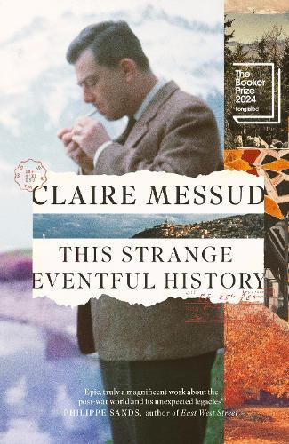 This Strange Eventful History: Longlisted for the Booker Prize 2024  by Claire Messud at Abbey's Bookshop, 