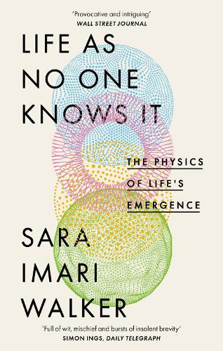 Life As No One Knows It: The Physics of Life's Emergence  by Sara Imari Walker at Abbey's Bookshop, 