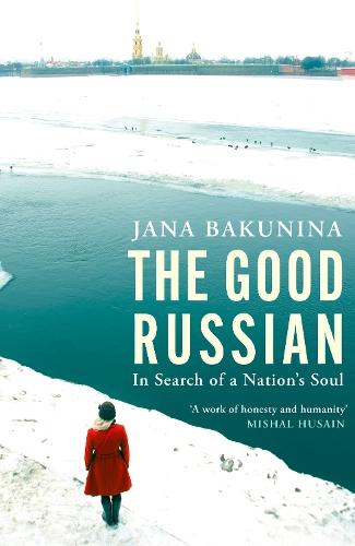 The Good Russian: In Search of a Nation's Soul  by Jana Bakunina at Abbey's Bookshop, 