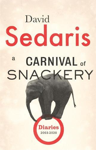 A Carnival of Snackery: Diaries: Volume Two  by David Sedaris at Abbey's Bookshop, 