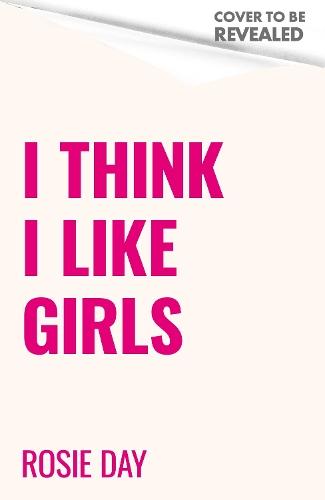 I Think I Like Girls: Discovering Your Sexual Identity  by Rosie Day at Abbey's Bookshop, 