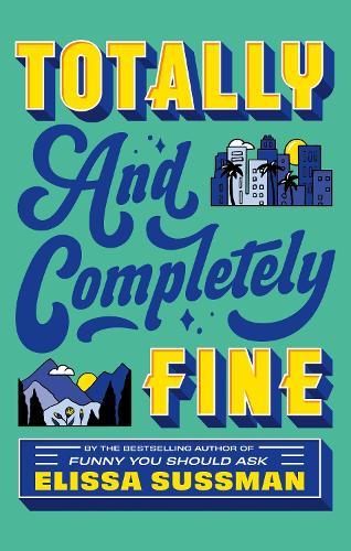 Totally and Completely Fine: return to the world of FUNNY YOU SHOULD ASK with this emotional second-chance romance  by Elissa Sussman at Abbey's Bookshop, 
