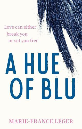 A Hue of Blu: the unforgettable love story  by Marie-France Leger at Abbey's Bookshop, 